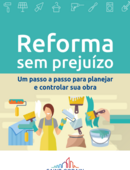 Reforma sem prejuízo Um passo a passo para planejar e controlar sua obra Reforma sem prejuízo Um passo a passo para planejar e controlar sua obra