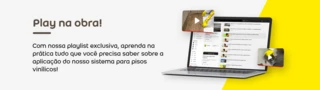 Play na obra! Com a nossa playlist exclusiva, aprenda na prática tudo que você precisa saber sobre a aplcação do nosso sistema para pisos vinículos!